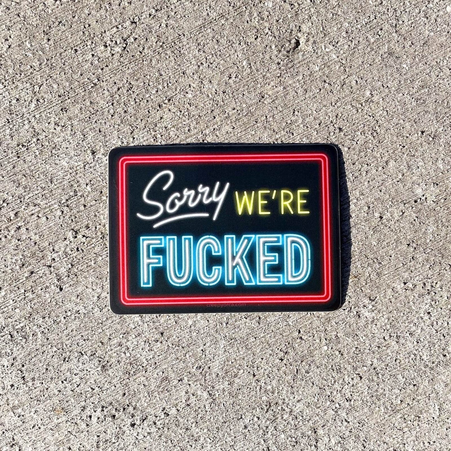 Sorry, We're Fucked Die Cut Sticker - Creepy Orca Supply Co