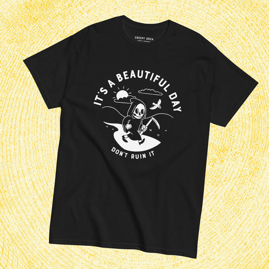 It's a Beautiful Day, Don't Ruin It Grim Reaper Short-Sleeve Tee