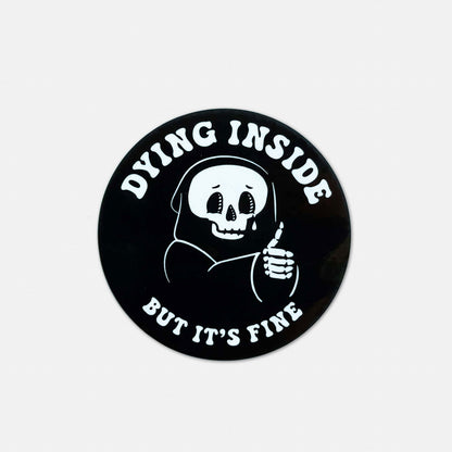 Dying Inside But It's Fine Kiss Cut Sticker - Creepy Orca Supply Co