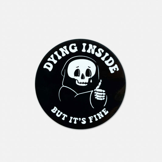 Dying Inside But It's Fine Kiss Cut Sticker - Creepy Orca Supply Co