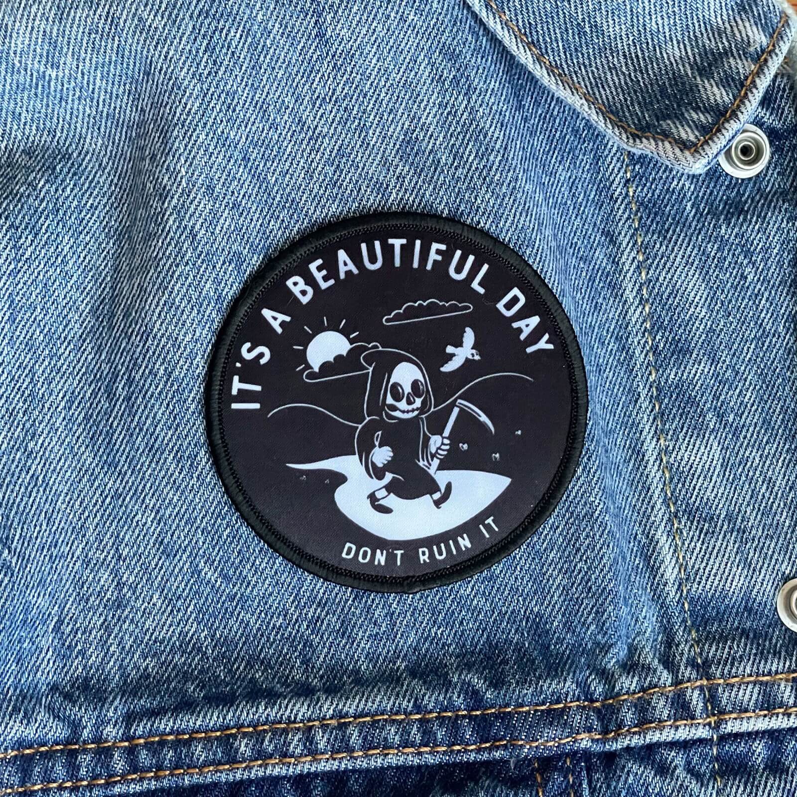 It's A Beautiful Day, Don't Ruin It Reaper Iron - on Patch - Creepy Orca Supply Co