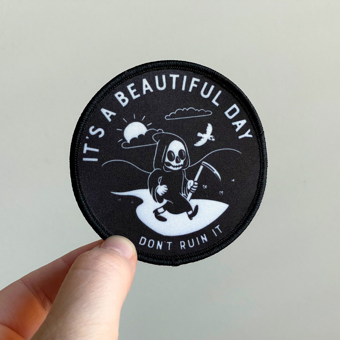 It's A Beautiful Day, Don't Ruin It Reaper Iron - on Patch - Creepy Orca Supply Co