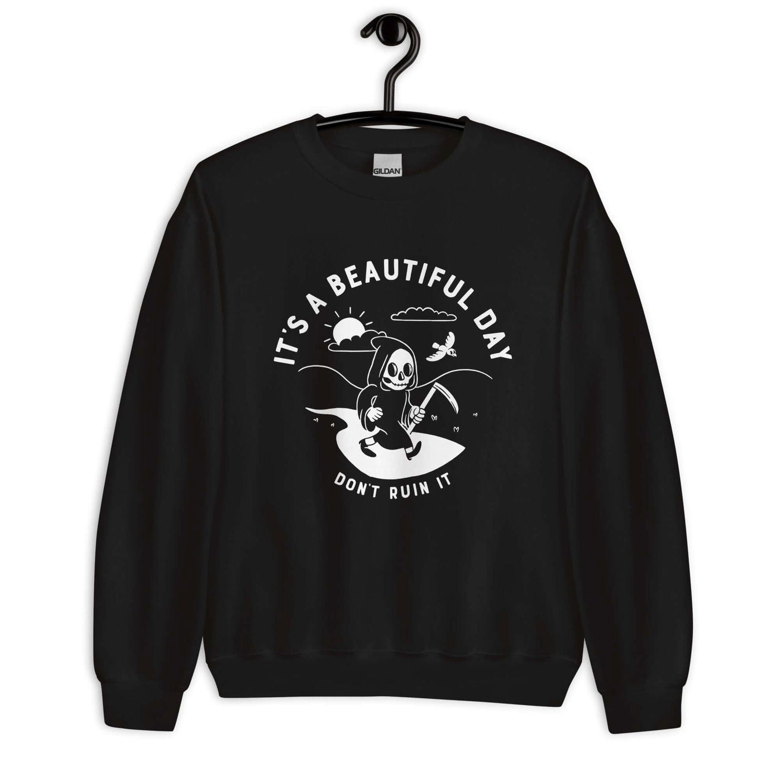 It's a Beautiful Day, Don't Ruin It Sweatshirt - Creepy Orca Supply Co