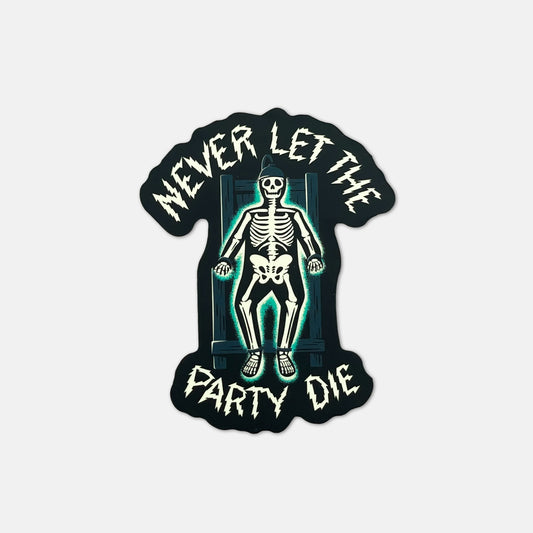 Never Let The Party Die Sticker