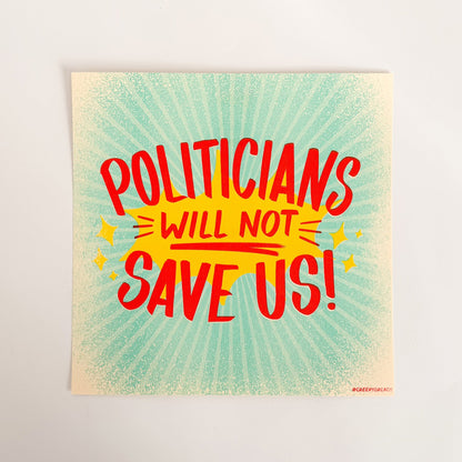 Politicians Will Not Save Us Risograph Print - Creepy Orca Supply Co