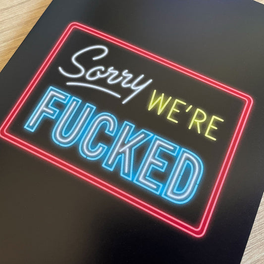 Sorry, We're Fucked 5x7 Greeting Card / Print - Creepy Orca Supply Co