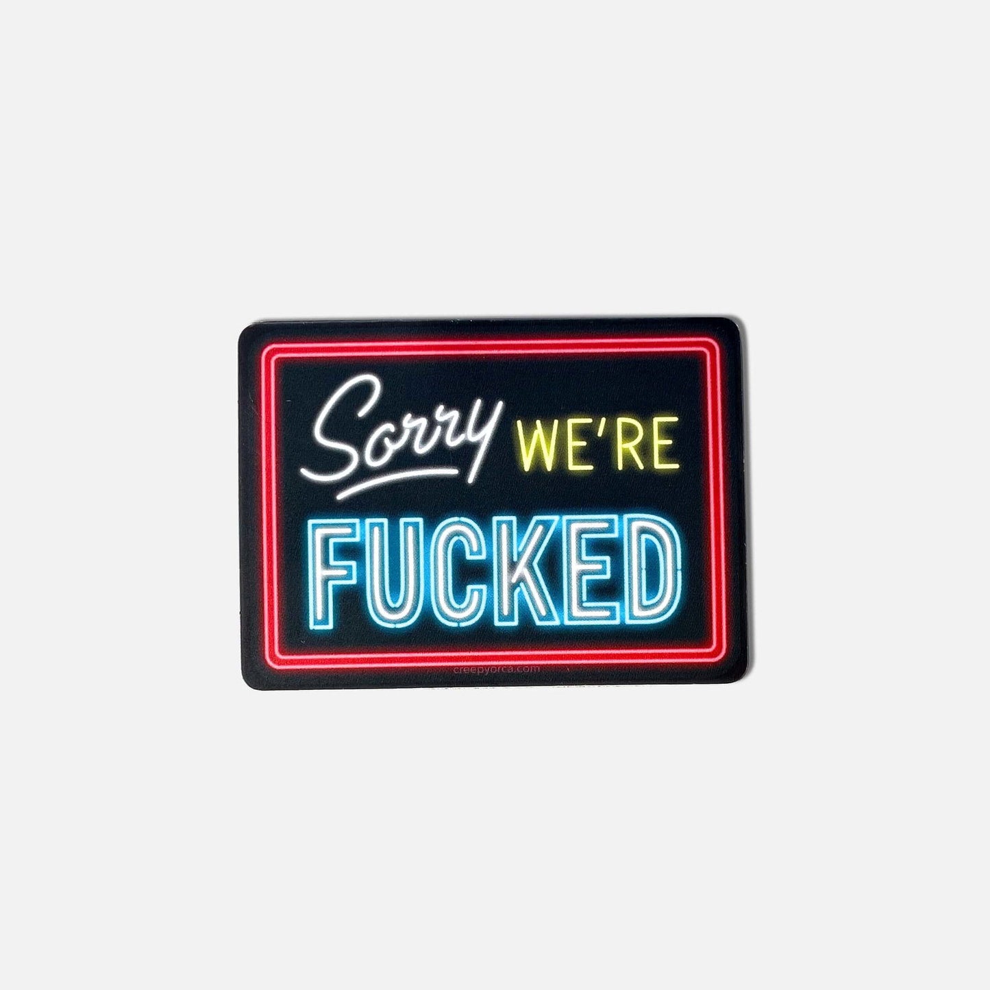 Sorry, We're Fucked Die Cut Sticker - Creepy Orca Supply Co