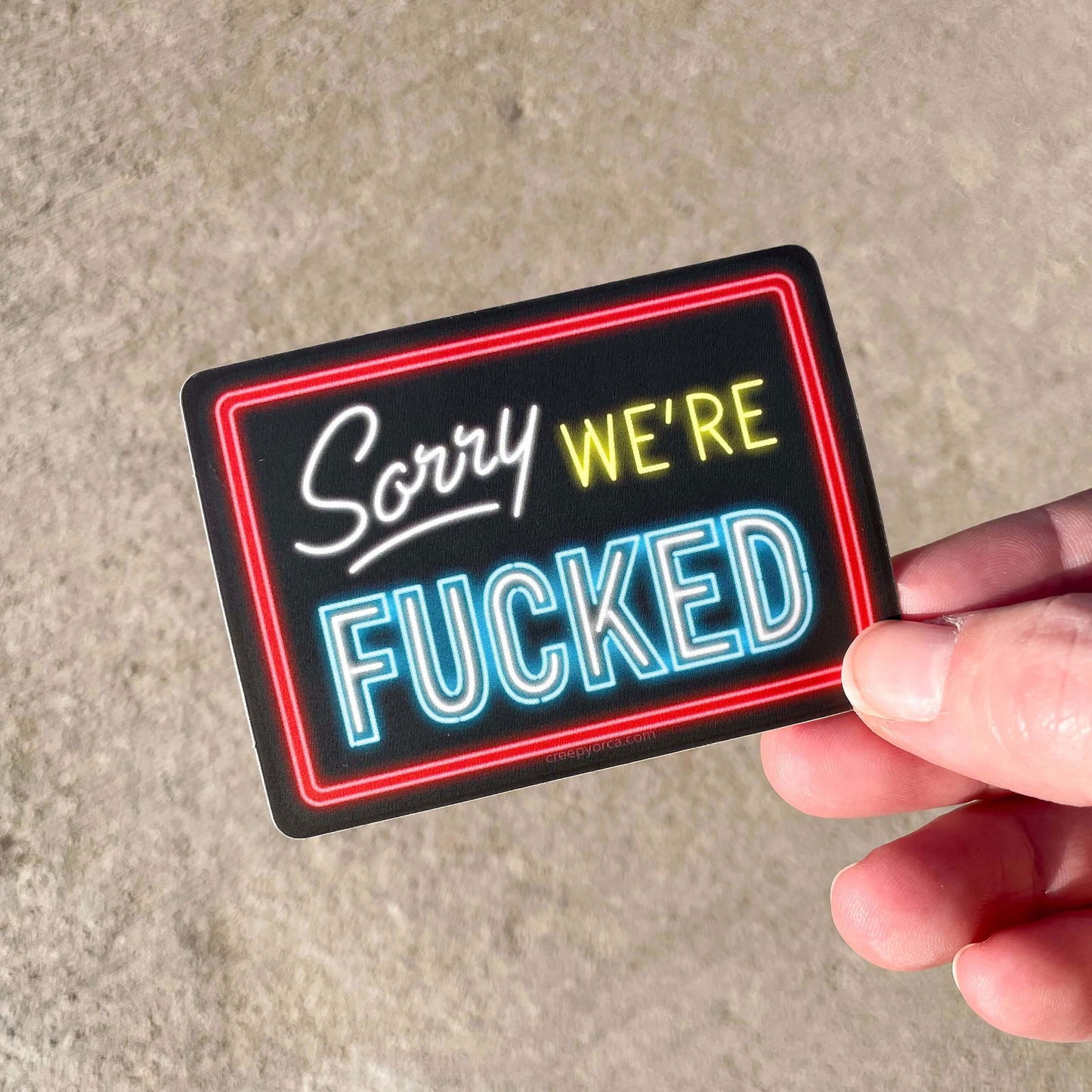 Sorry, We're Fucked Die Cut Sticker - Creepy Orca Supply Co