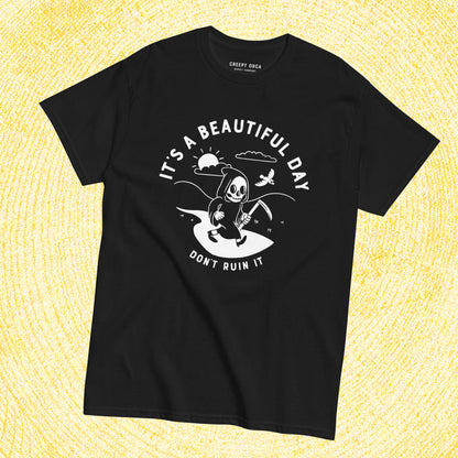 It's a Beautiful Day, Don't Ruin It Grim Reaper Short-Sleeve Tee