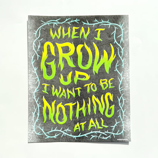 When I Grow Up I Want To Be Nothing At All Risograph Print