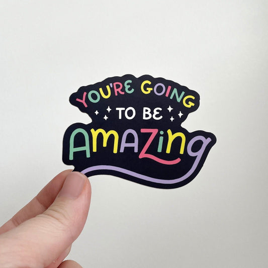 You're Going to be Amazing Die Cut Sticker - Creepy Orca Supply Co